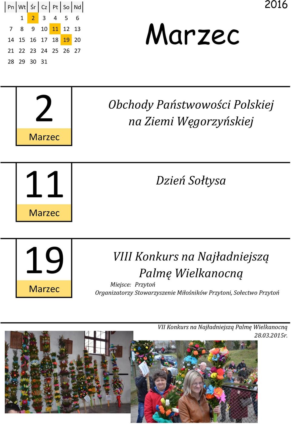 Konkurs na Najładniejszą Palmę Wielkanocną Marzec Miejsce: Przytoń Organizatorzy: