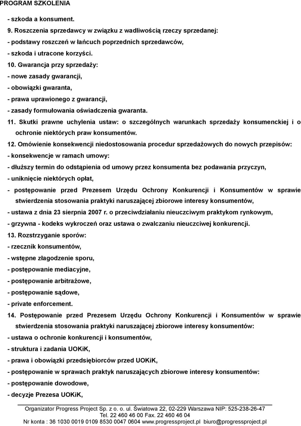 Skutki prawne uchylenia ustaw: o szczególnych warunkach sprzedaży konsumenckiej i o ochronie niektórych praw konsumentów. 12.