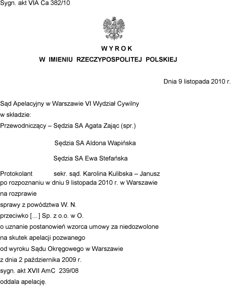 ) Sędzia SA Aldona Wapińska Sędzia SA Ewa Stefańska Protokolant sekr. sąd. Karolina Kulibska Janusz po rozpoznaniu w dniu 9 listopada 2010 r.