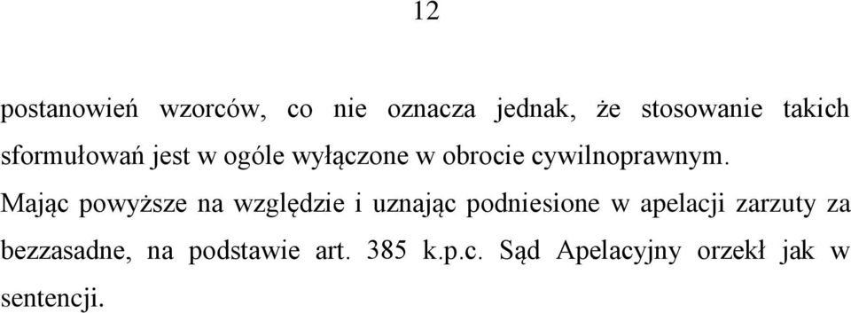 Mając powyższe na względzie i uznając podniesione w apelacji zarzuty