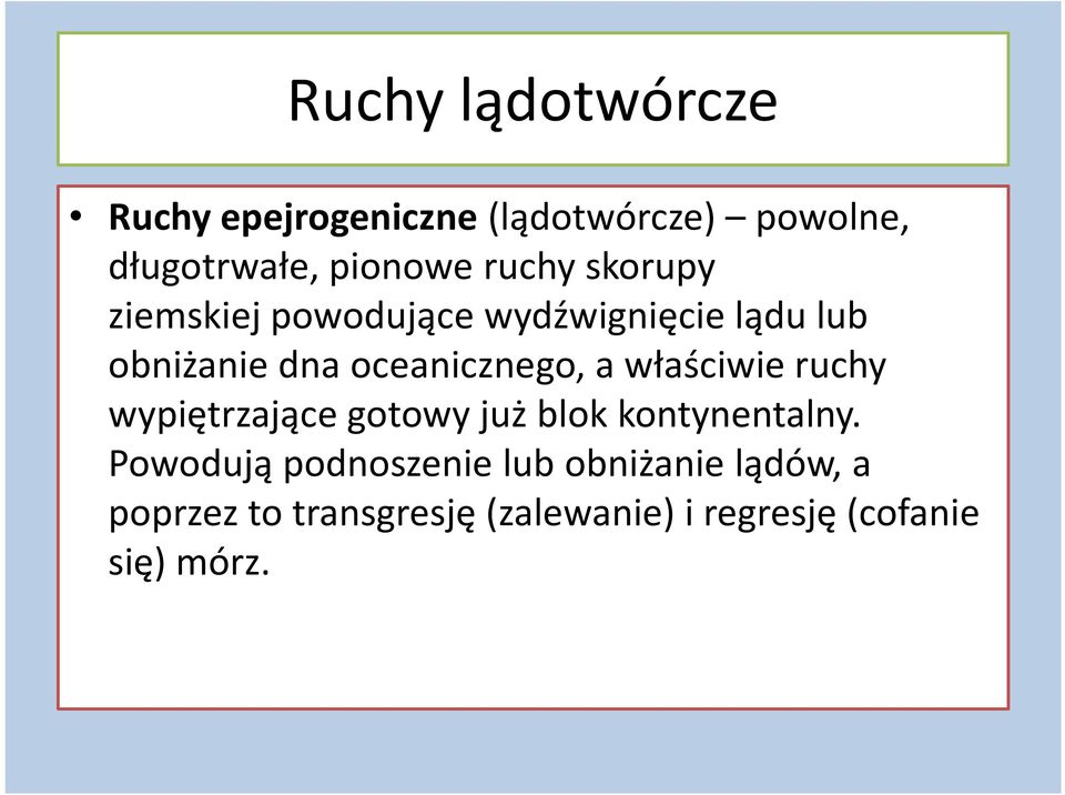 a właściwie ruchy wypiętrzające gotowy już blokkontynentalny.