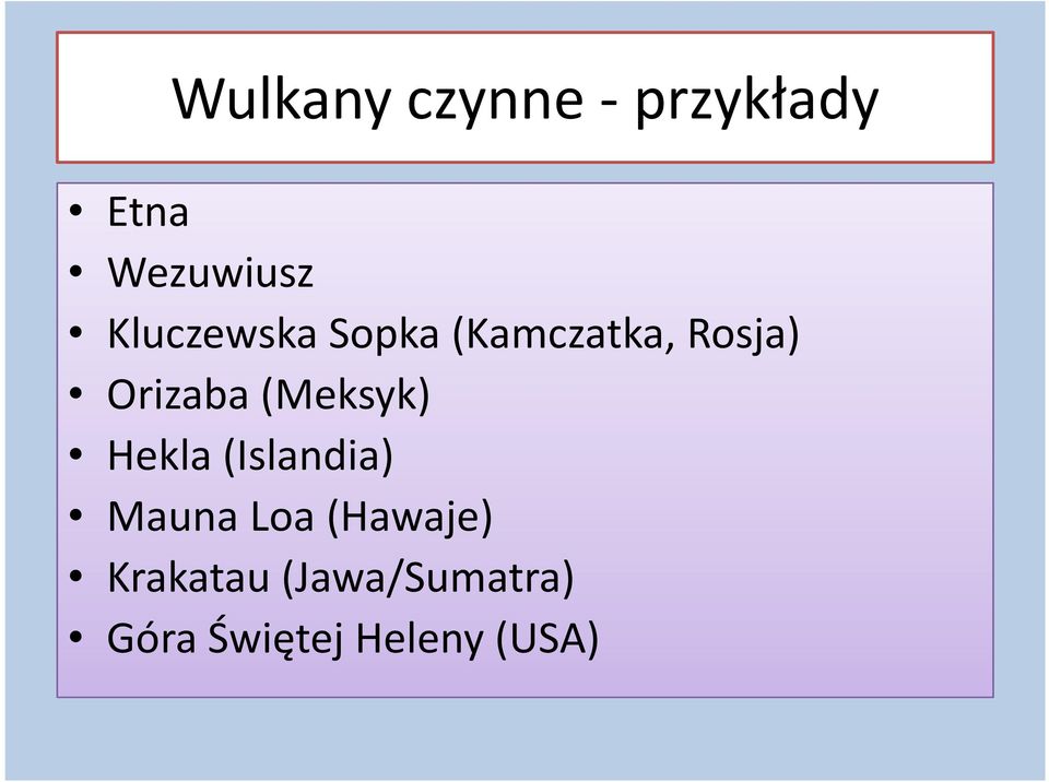 (Meksyk) Hekla (Islandia) Mauna Loa(Hawaje)