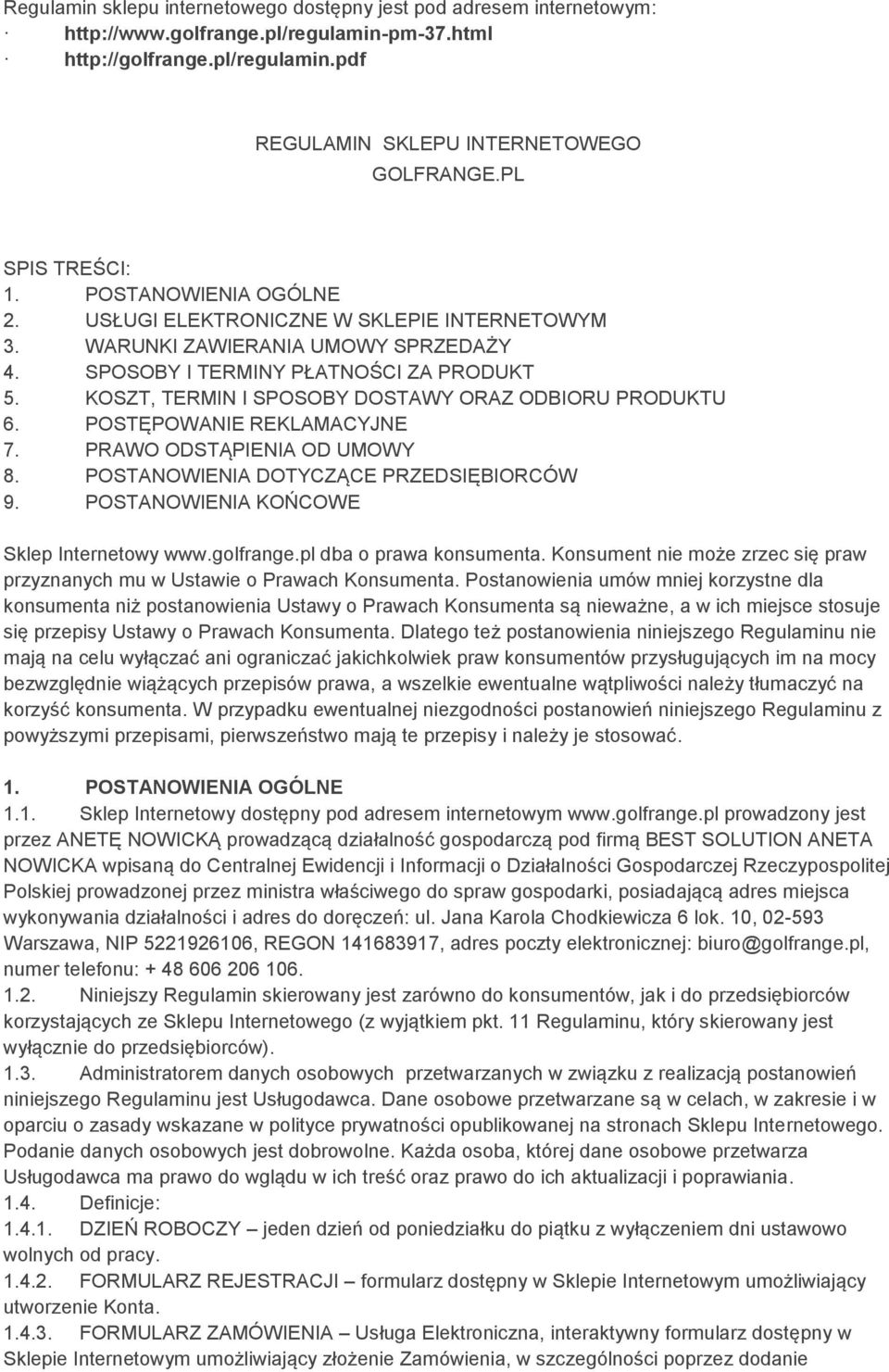 KOSZT, TERMIN I SPOSOBY DOSTAWY ORAZ ODBIORU PRODUKTU 6. POSTĘPOWANIE REKLAMACYJNE 7. PRAWO ODSTĄPIENIA OD UMOWY 8. POSTANOWIENIA DOTYCZĄCE PRZEDSIĘBIORCÓW 9.