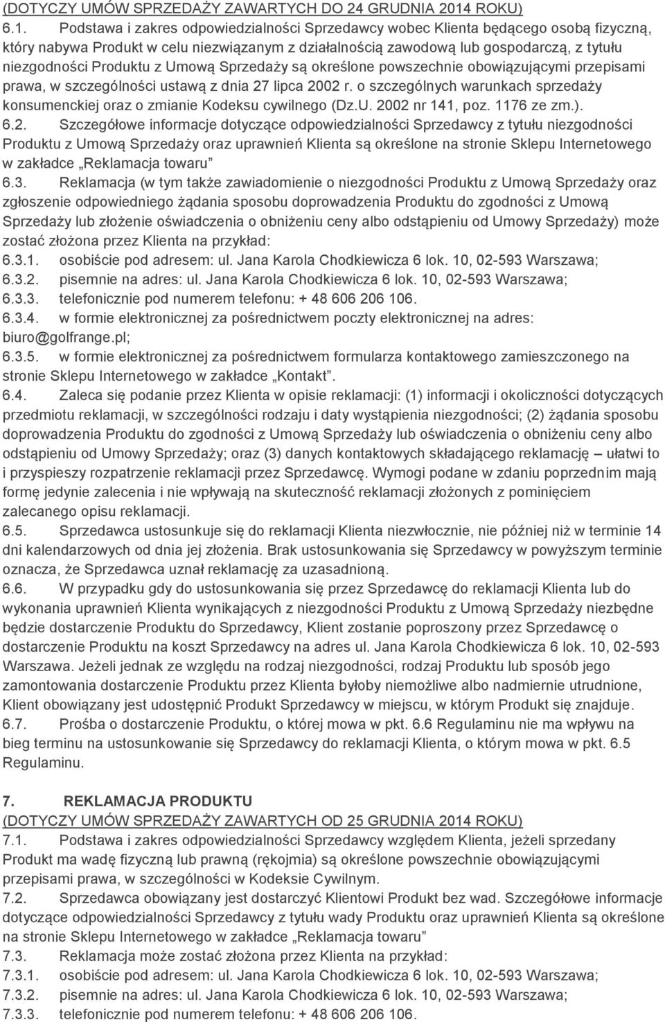 Podstawa i zakres odpowiedzialności Sprzedawcy wobec Klienta będącego osobą fizyczną, który nabywa Produkt w celu niezwiązanym z działalnością zawodową lub gospodarczą, z tytułu niezgodności Produktu