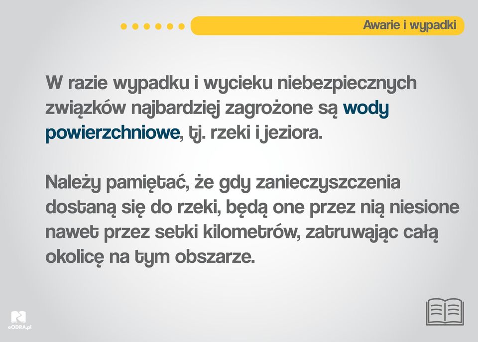Należy pamiętać, że gdy zanieczyszczenia dostaną się do rzeki, będą one