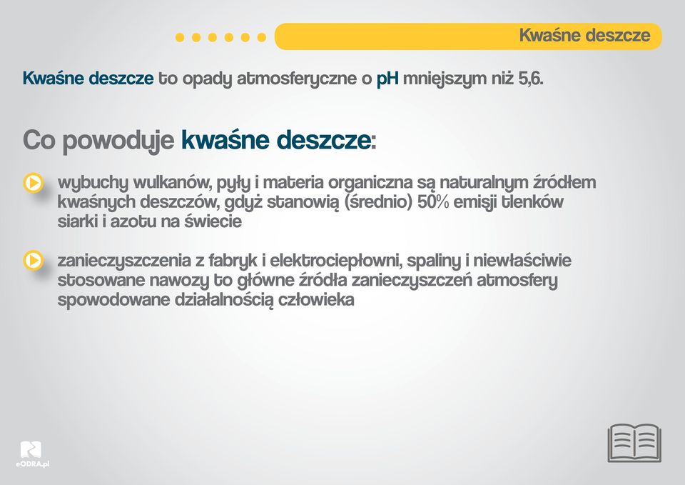 deszczów, gdyż stanowią (średnio) 50% emisji tlenków siarki i azotu na świecie zanieczyszczenia z fabryk i