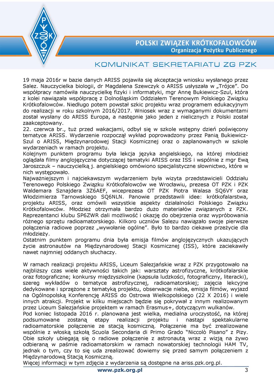 Niedługo potem powstał szkic projektu wraz programem edukacyjnym do realizacji w roku szkolnym 2016/2017.