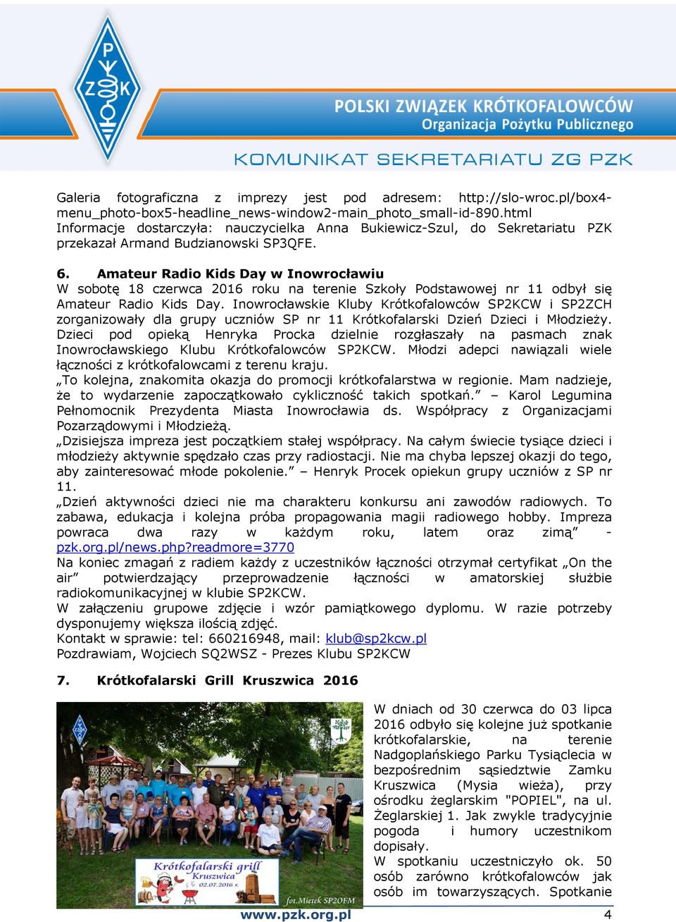 Amateur Radio Kids Day w Inowrocławiu W sobotę 18 czerwca 2016 roku na terenie Szkoły Podstawowej nr 11 odbył się Amateur Radio Kids Day.