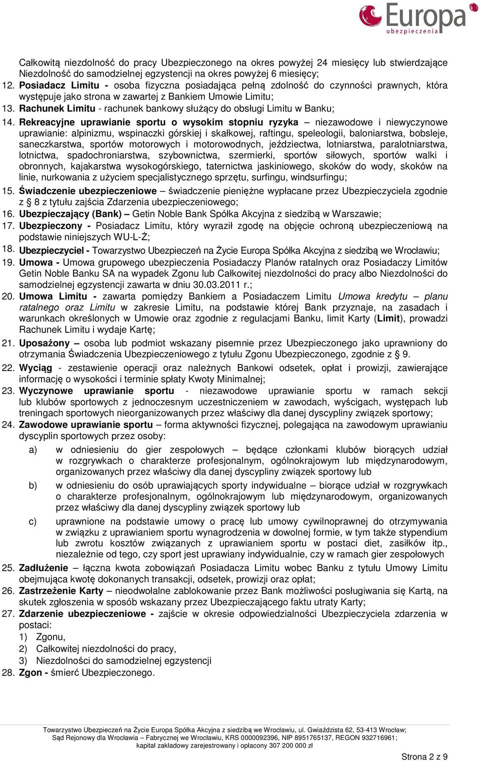Rachunek Limitu - rachunek bankowy służący do obsługi Limitu w Banku; 14.