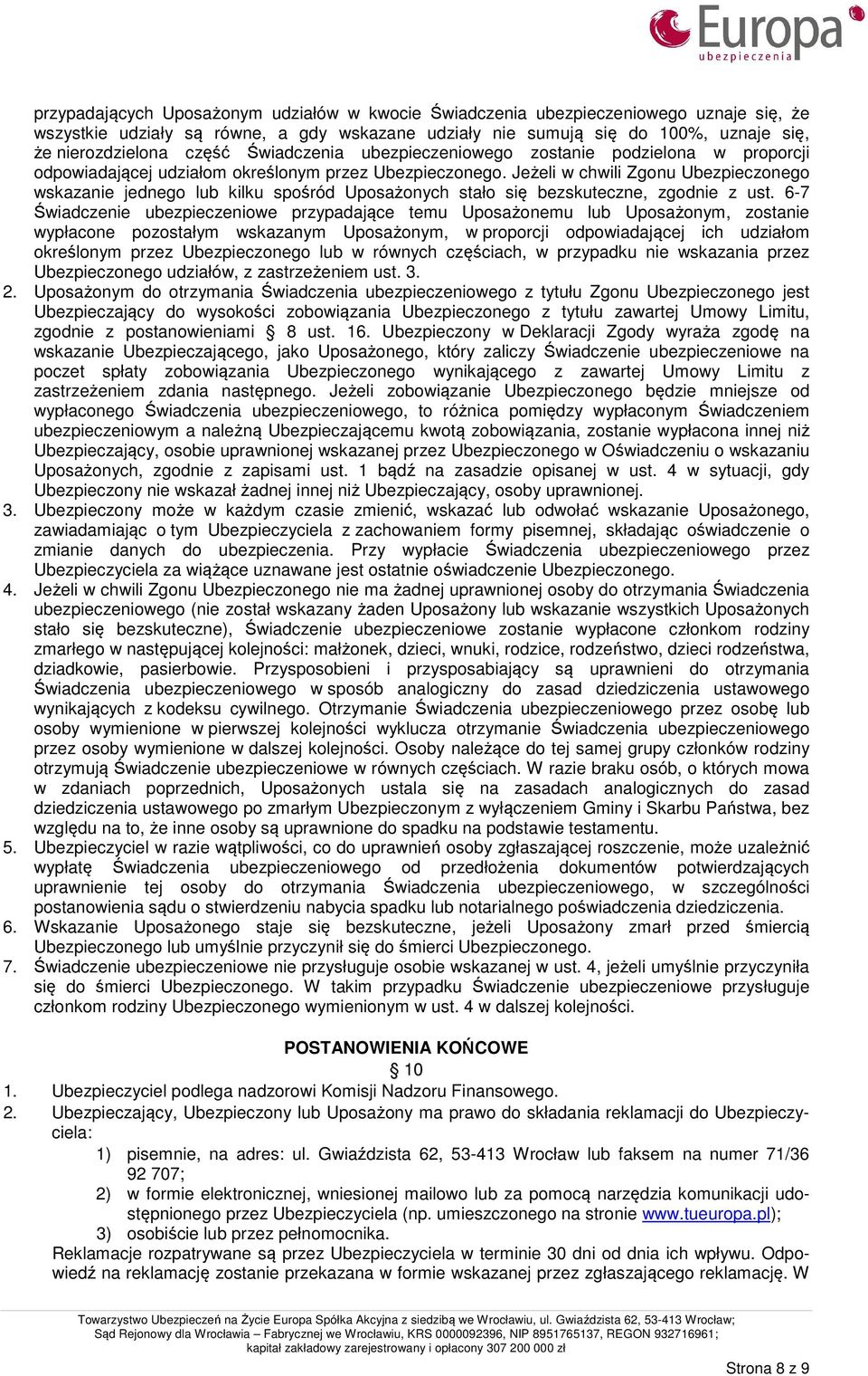 Jeżeli w chwili Zgonu Ubezpieczonego wskazanie jednego lub kilku spośród Uposażonych stało się bezskuteczne, zgodnie z ust.
