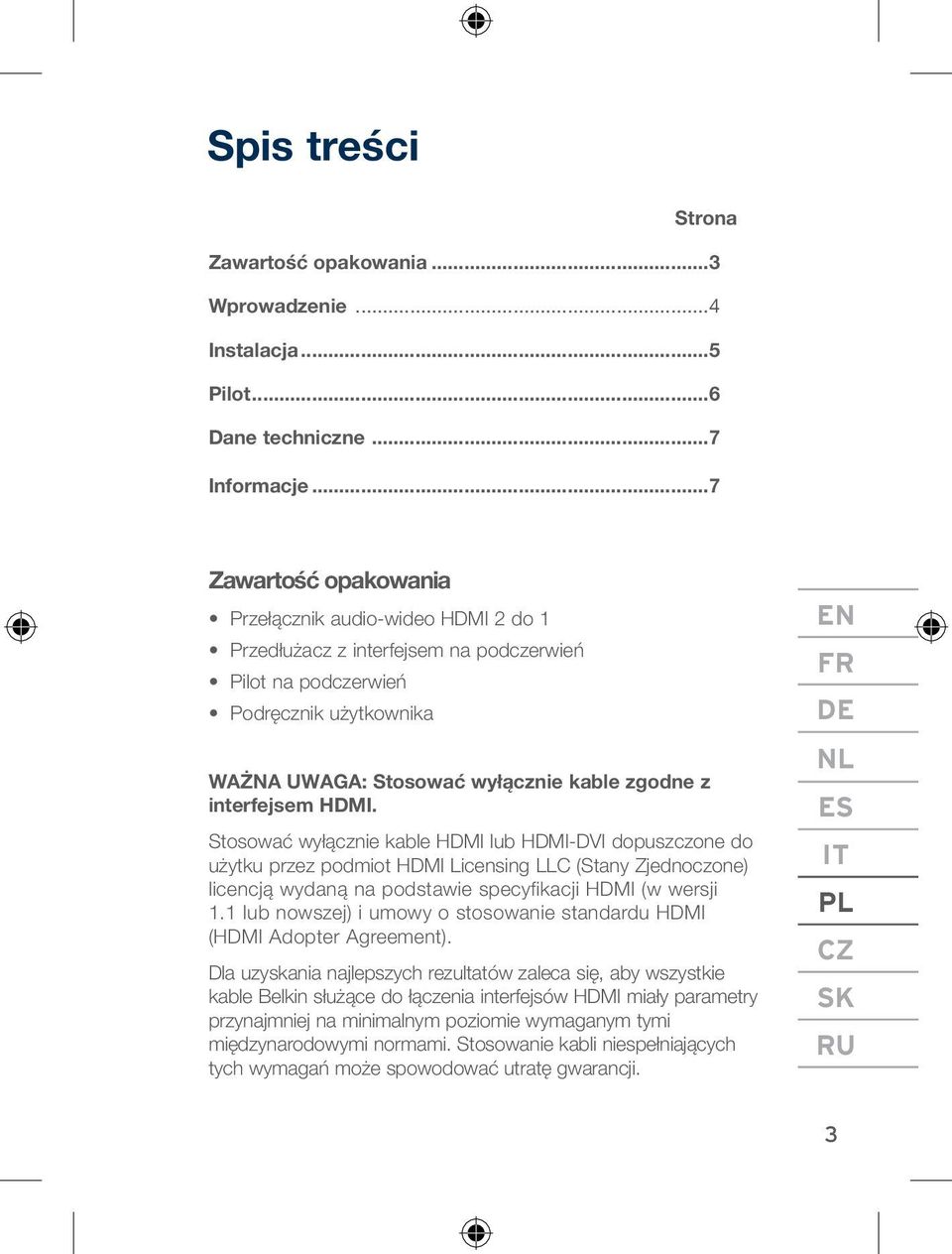 interfejsem HDMI. Stosować wyłącznie kable HDMI lub HDMI-DVI dopuszczone do użytku przez podmiot HDMI Licensing LLC (Stany Zjednoczone) licencją wydaną na podstawie specyfikacji HDMI (w wersji 1.