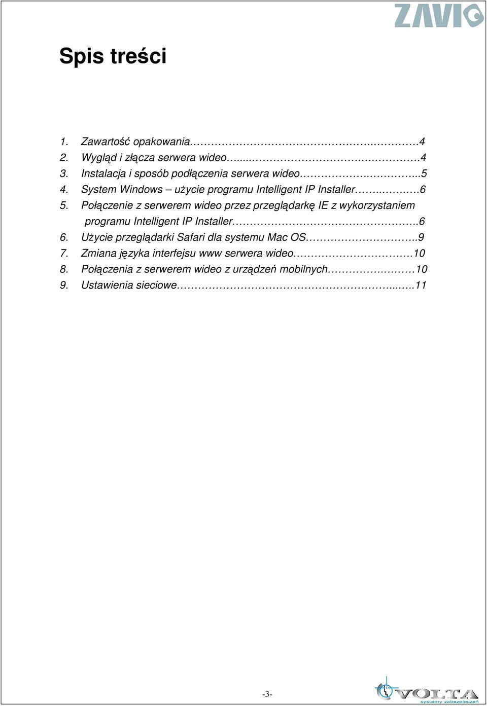 Połączenie z serwerem wideo przez przeglądarkę IE z wykorzystaniem programu Intelligent IP Installer..6 6.