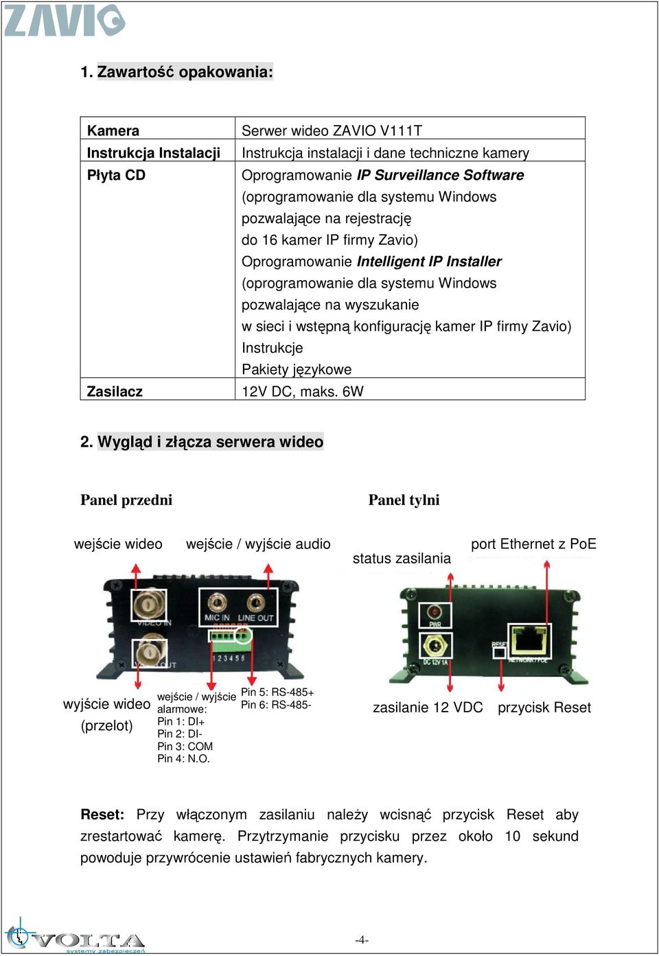 konfigurację kamer IP firmy Zavio) Instrukcje Pakiety językowe 12V DC, maks. 6W 2.