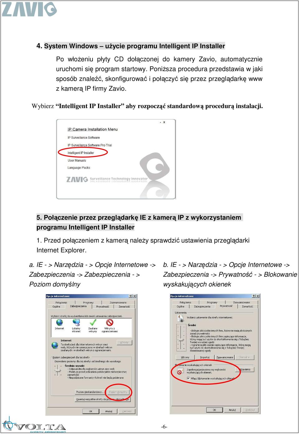 Intelligent IP Installer aby rozpocząć standardową procedurą instalacji. 5. Połączenie przez przeglądarkę IE z kamerą IP z wykorzystaniem programu Intelligent IP Installer 1.