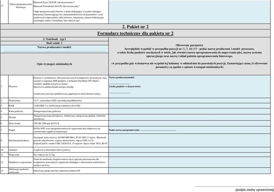 kalkulacyjne zawierające makra i formularze, bazy danych, itp.) 2. Notebook typ I Ilość sztuk: 1 Nazwa i model: 2.