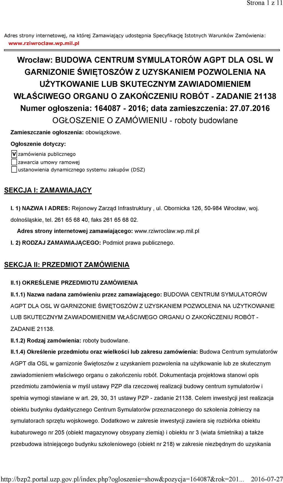 Numer ogłoszenia: 164087-2016; data zamieszczenia: 27.07.2016 OGŁOSZENIE O ZAMÓWIENIU - roboty budowlane Zamieszczanie ogłoszenia: obowiązkowe.