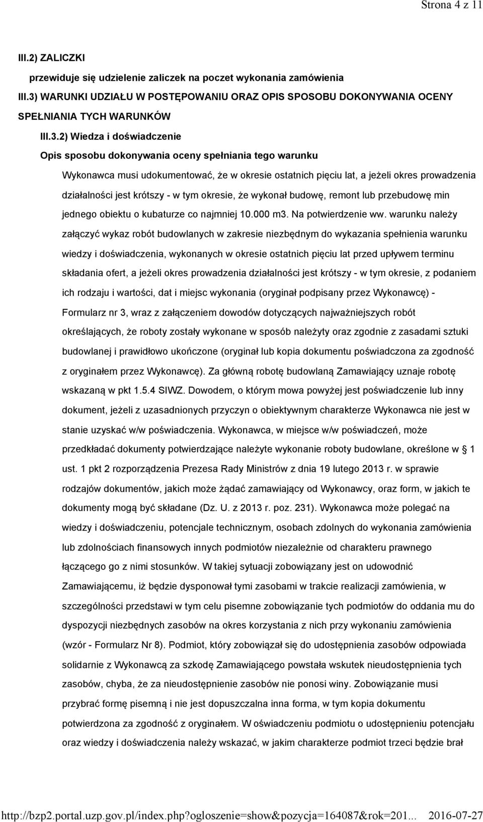krótszy - w tym okresie, że wykonał budowę, remont lub przebudowę min jednego obiektu o kubaturze co najmniej 10.000 m3. Na potwierdzenie ww.