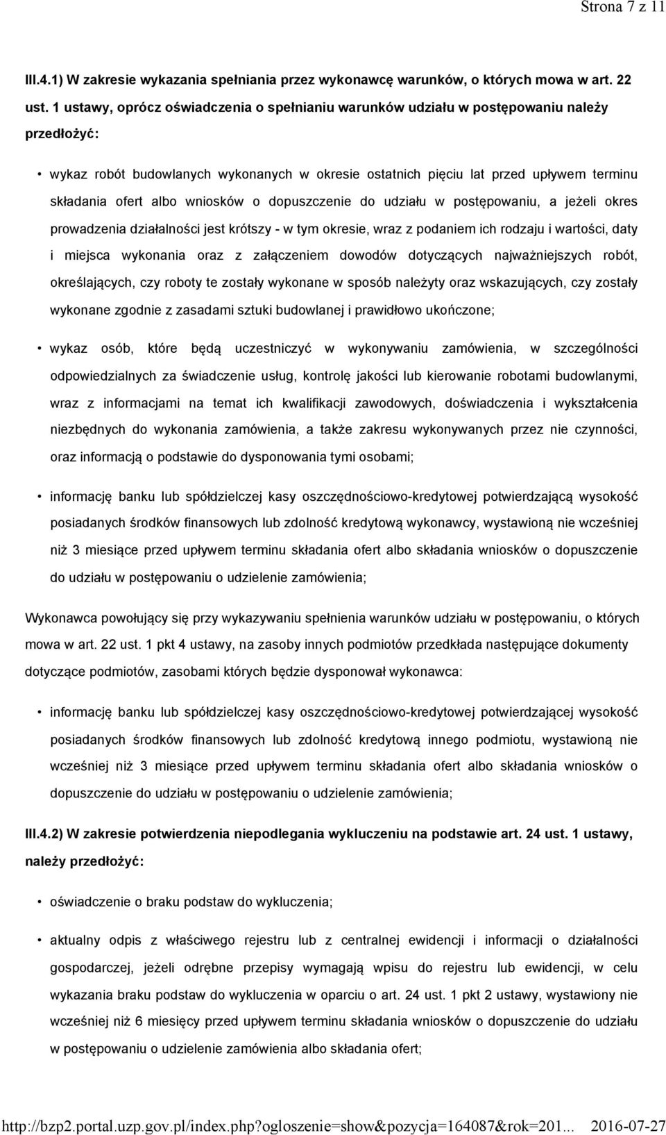 albo wniosków o dopuszczenie do udziału w postępowaniu, a jeżeli okres prowadzenia działalności jest krótszy - w tym okresie, wraz z podaniem ich rodzaju i wartości, daty i miejsca wykonania oraz z