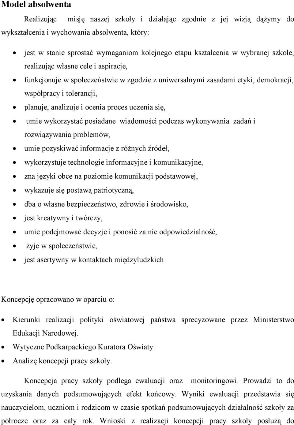 uczenia się, umie wykorzystać posiadane wiadomości podczas wykonywania zadań i rozwiązywania problemów, umie pozyskiwać informacje z różnych źródeł, wykorzystuje technologie informacyjne i