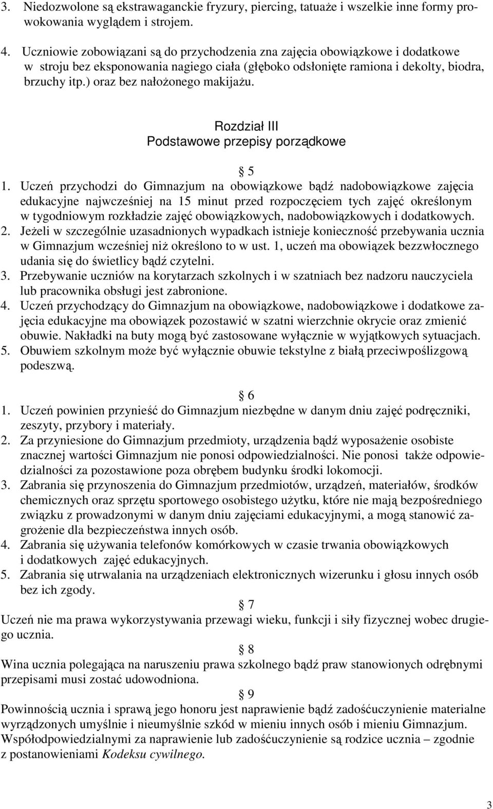 ) oraz bez nałoŝonego makijaŝu. Rozdział III Podstawowe przepisy porządkowe 5 1.
