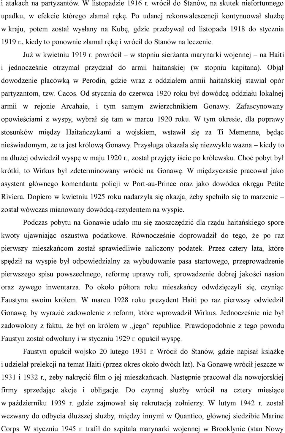 , kiedy to ponownie złamał rękę i wrócił do Stanów na leczenie. Już w kwietniu 1919 r.