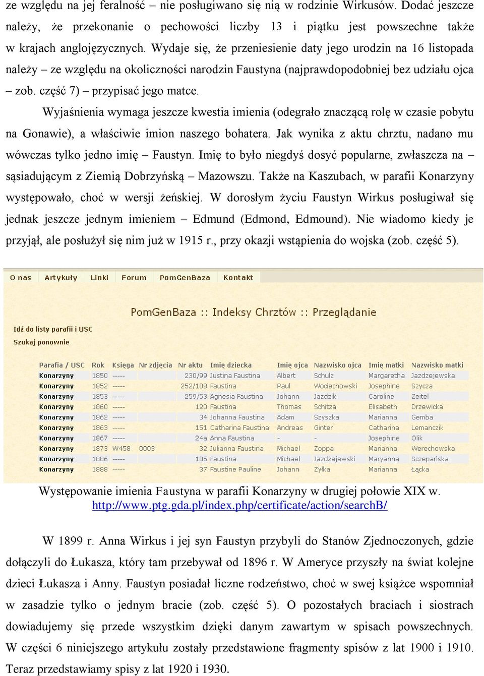 Wyjaśnienia wymaga jeszcze kwestia imienia (odegrało znaczącą rolę w czasie pobytu na Gonawie), a właściwie imion naszego bohatera.