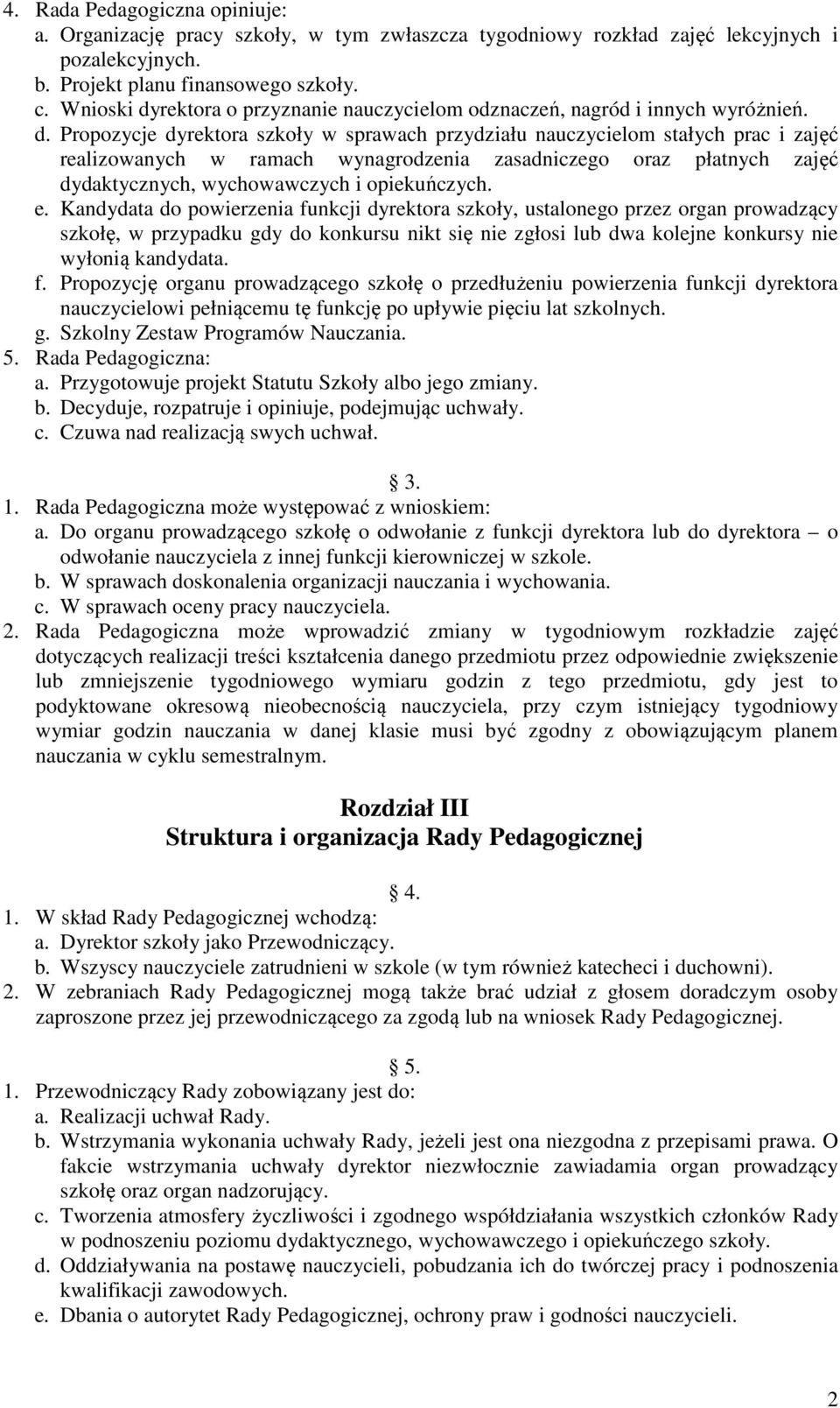 rektora o przyznanie nauczycielom odznaczeń, nagród i innych wyróżnień. d.