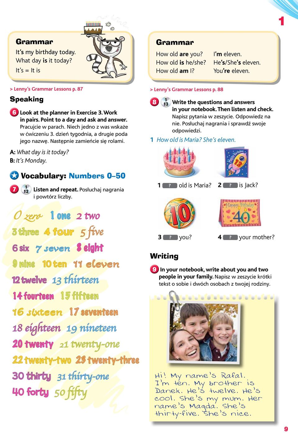 Następnie zamieńcie się rolami. A: What day is it today? B: It s Monday. «Vocabulary: Numbers 0 50 7 2 Listen and repeat. Posłuchaj nagrania i powtórz liczby. > Lenny s Grammar Lessons p.