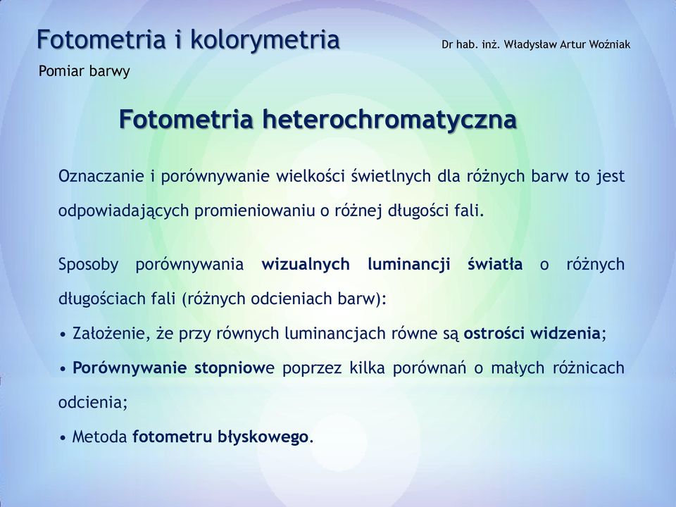 Sposoby porównywania wizualnych luminancji światła o różnych długościach fali (różnych odcieniach barw):