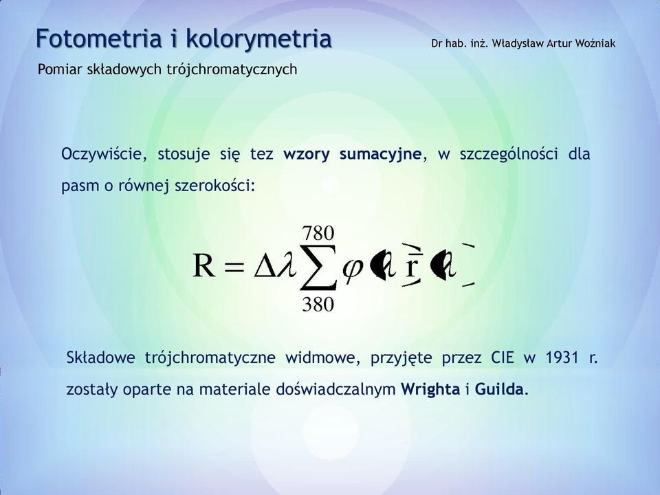 780 380 r Składowe trójchromatyczne widmowe, przyjęte przez CIE w