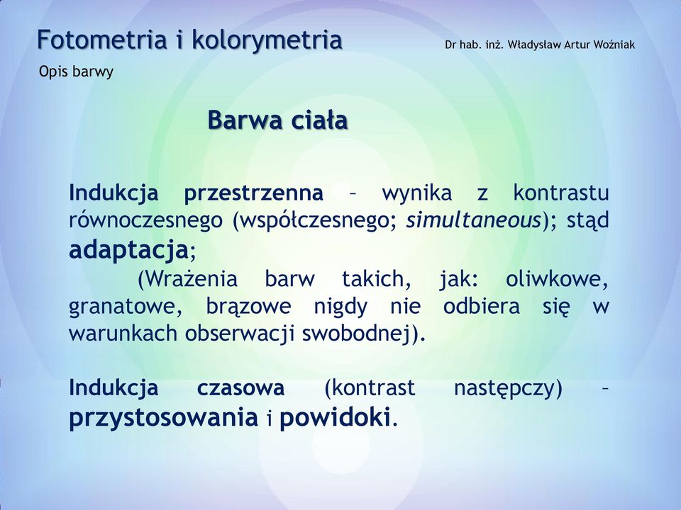 takich, jak: oliwkowe, granatowe, brązowe nigdy nie odbiera się w warunkach