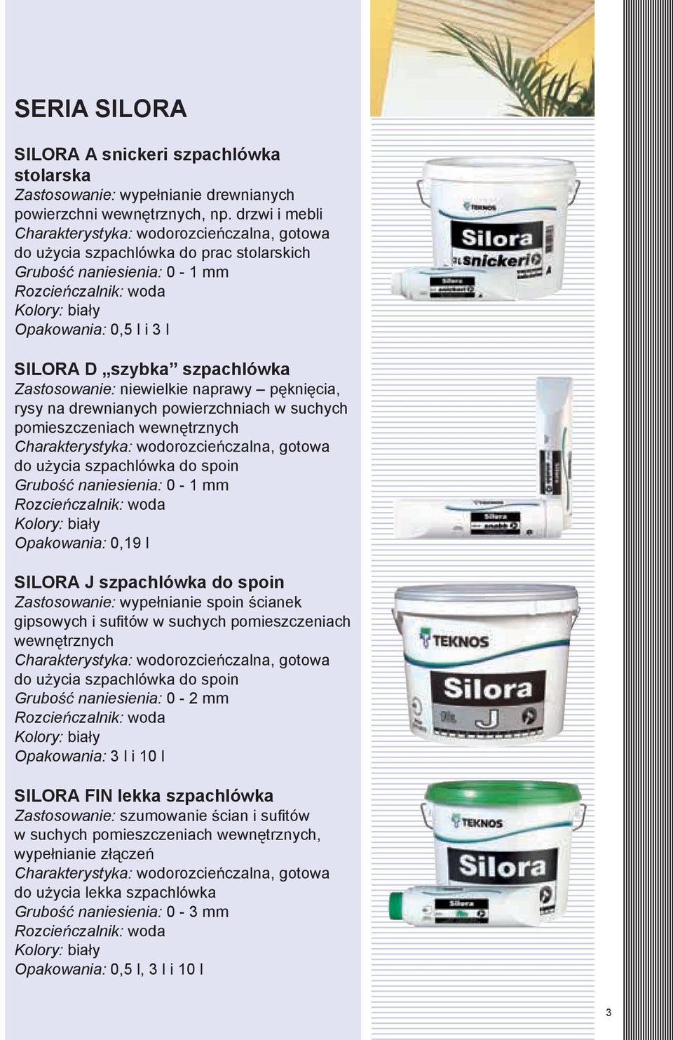 Zastosowanie: niewielkie naprawy p kni cia, rysy na drewnianych powierzchniach w suchych pomieszczeniach wewn trznych Charakterystyka: wodorozcie czalna, gotowa do u ycia szpachlówka do spoin Grubo