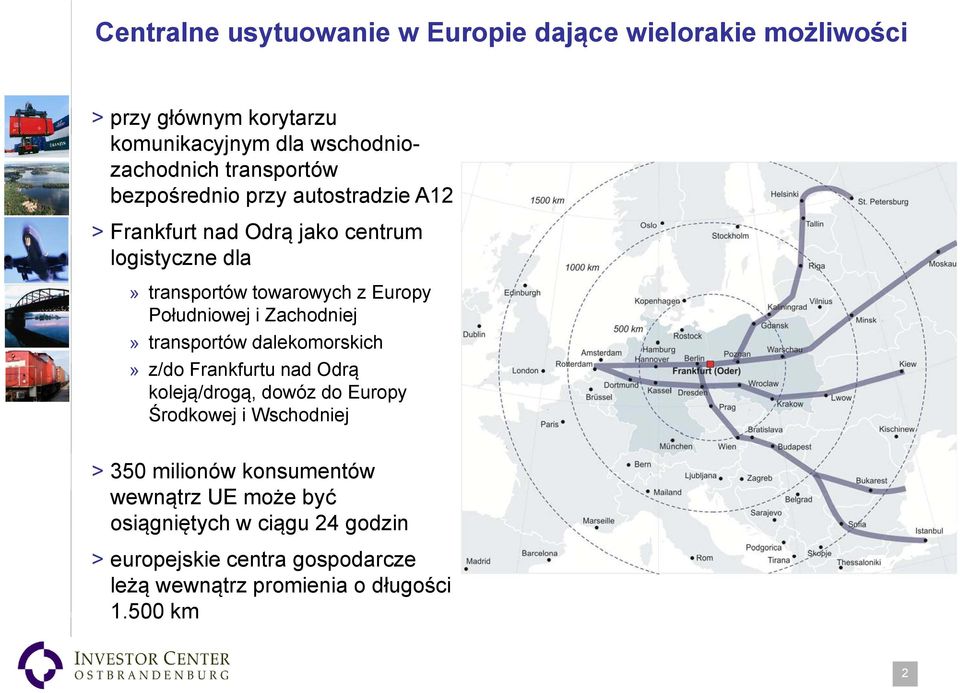 Południowej i Zachodniej» transportów dalekomorskich» z/do Frankfurtu nad Odrą koleją/drogą, dowóz do Europy Środkowej i Wschodniej >