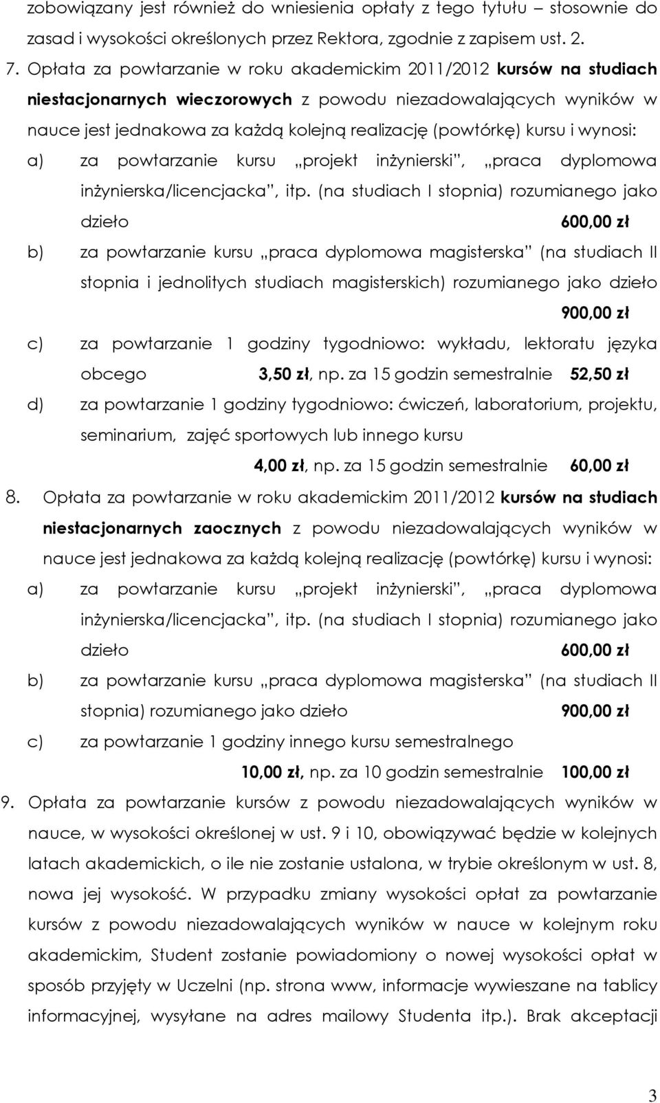 kursu i wynosi: a) za powtarzanie kursu projekt inżynierski, praca dyplomowa inżynierska/licencjacka, itp.