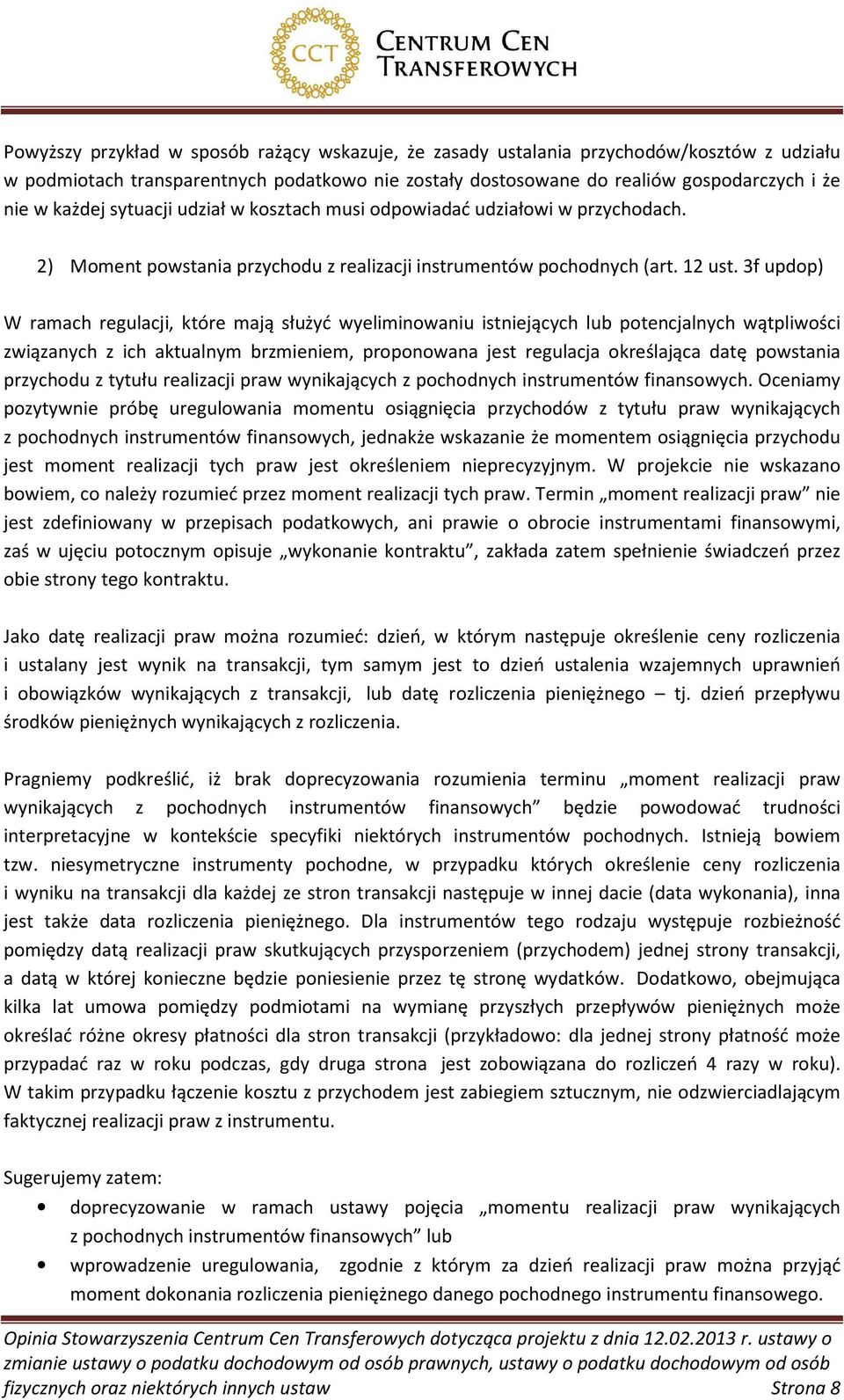 3f updop) W ramach regulacji, które mają służyć wyeliminowaniu istniejących lub potencjalnych wątpliwości związanych z ich aktualnym brzmieniem, proponowana jest regulacja określająca datę powstania