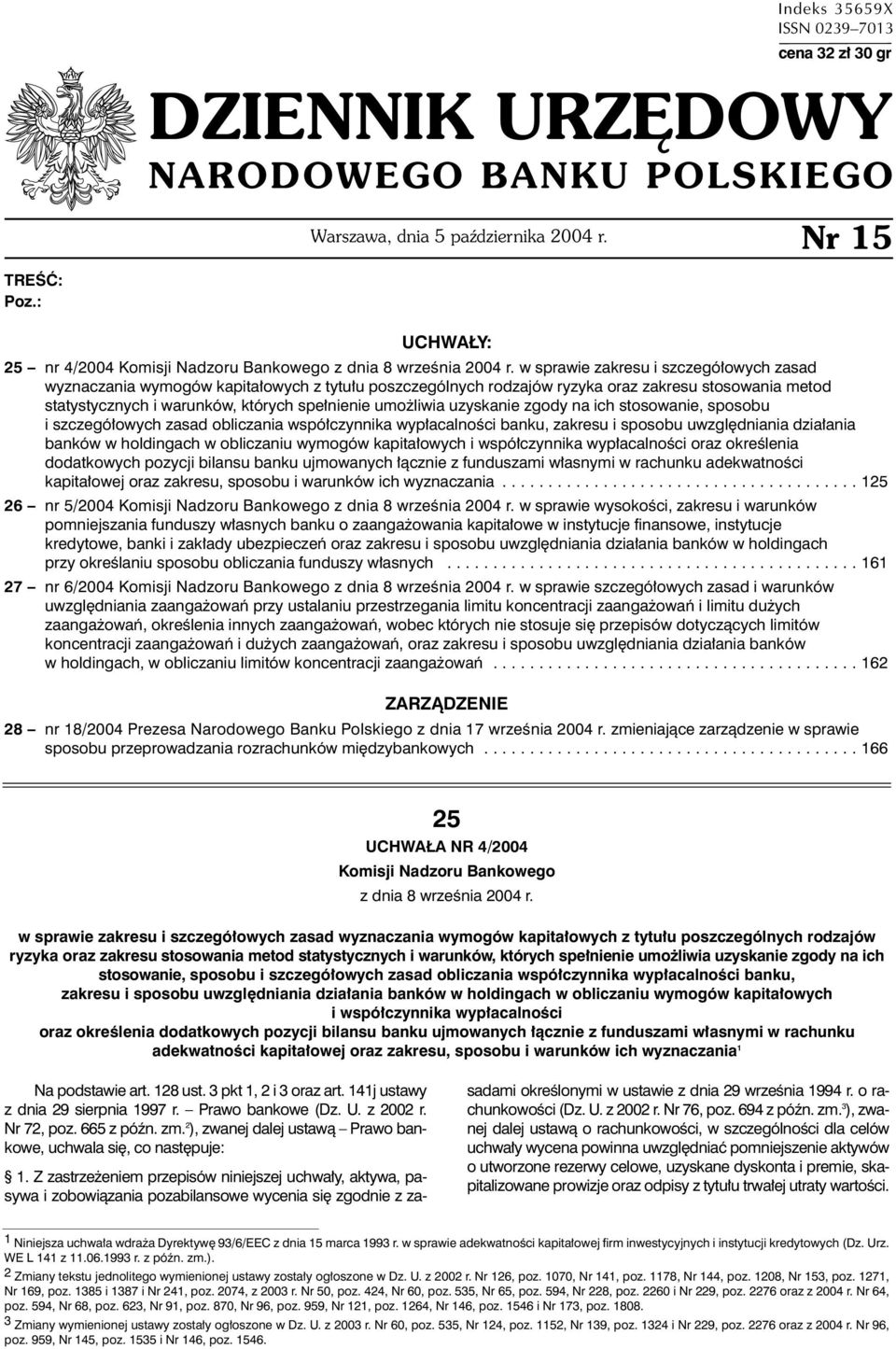 w sprawie zakresu i szczegó³owych zasad wyznaczania wymogów kapita³owych z tytu³u poszczególnych rodzajów ryzyka oraz zakresu stosowania metod statystycznych i warunków, których spe³nienie umo liwia