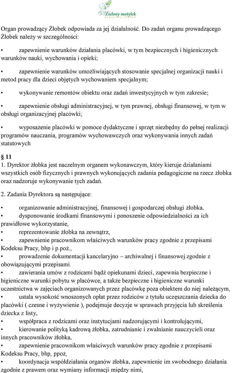 umożliwiających stosowanie specjalnej organizacji nauki i metod pracy dla dzieci objętych wychowaniem specjalnym; wykonywanie remontów obiektu oraz zadań inwestycyjnych w tym zakresie; zapewnienie