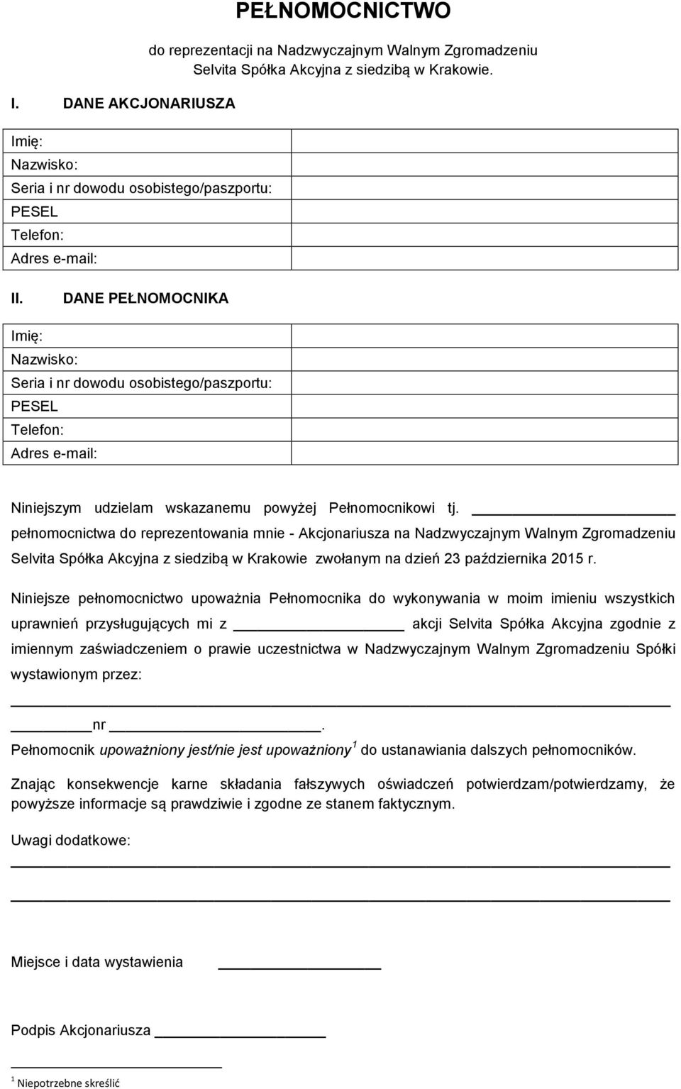 pełnomocnictwa do reprezentowania mnie - Akcjonariusza na Nadzwyczajnym Walnym Zgromadzeniu Selvita Spółka Akcyjna z siedzibą w Krakowie zwołanym na dzień 23 października 2015 r.