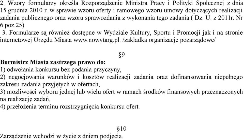 Formularze są również dostępne w Wydziale Kultury, Sportu i Promocji jak i na stronie internetowej Urzędu Miasta www.nowytarg.pl.