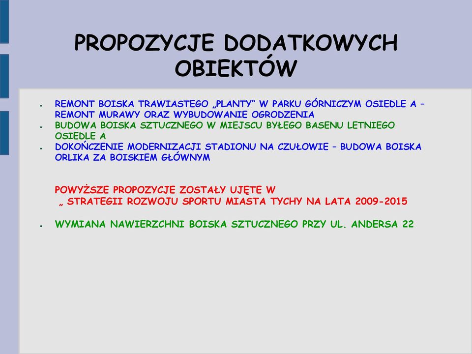 MODERNIZACJI STADIONU NA CZUŁOWIE BUDOWA BOISKA ORLIKA ZA BOISKIEM GŁÓWNYM POWYŻSZE PROPOZYCJE ZOSTAŁY UJĘTE