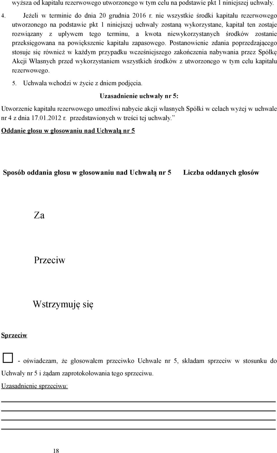 środków zostanie przeksięgowana na powiększenie kapitału zapasowego.