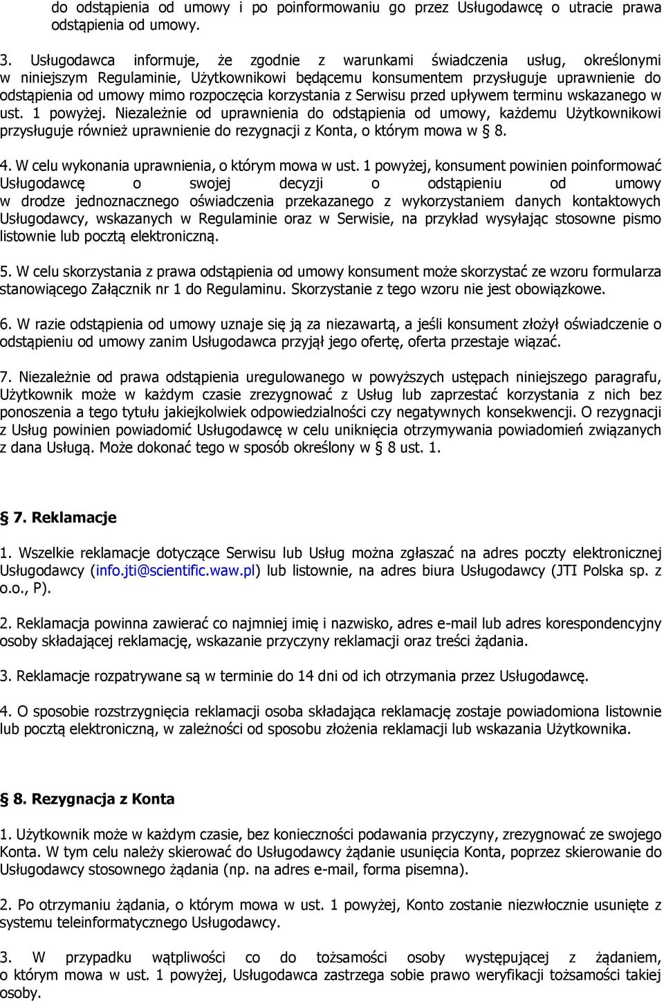 rozpoczęcia korzystania z Serwisu przed upływem terminu wskazanego w ust. 1 powyżej.