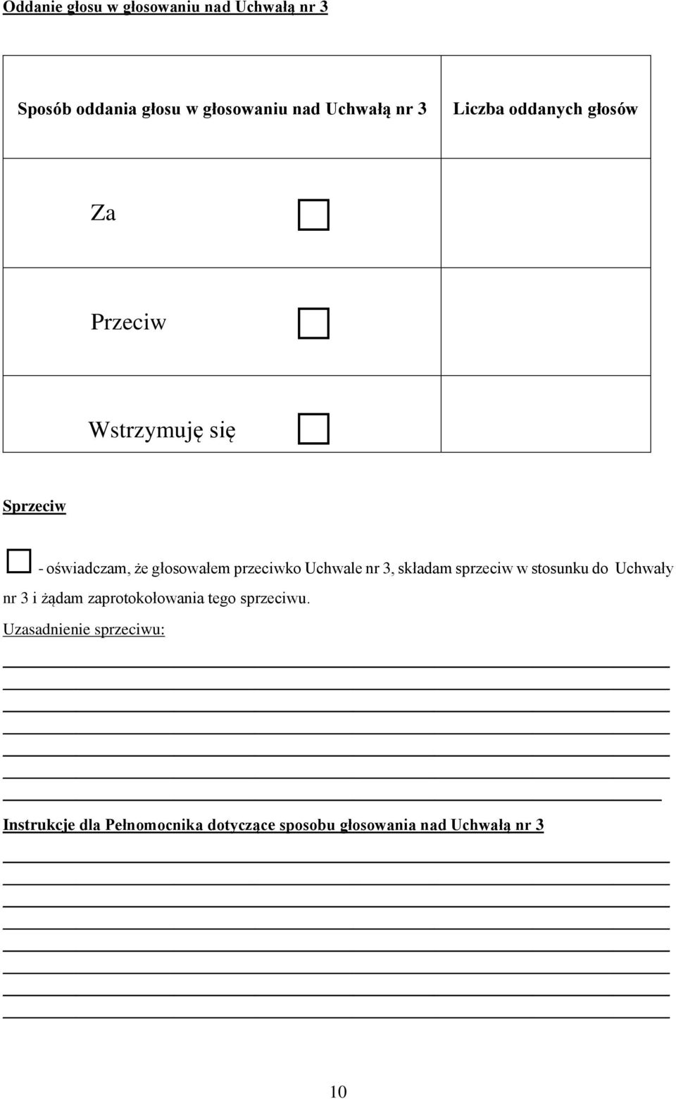 Uchwale nr 3, składam sprzeciw w stosunku do Uchwały nr 3 i żądam zaprotokołowania tego sprzeciwu.