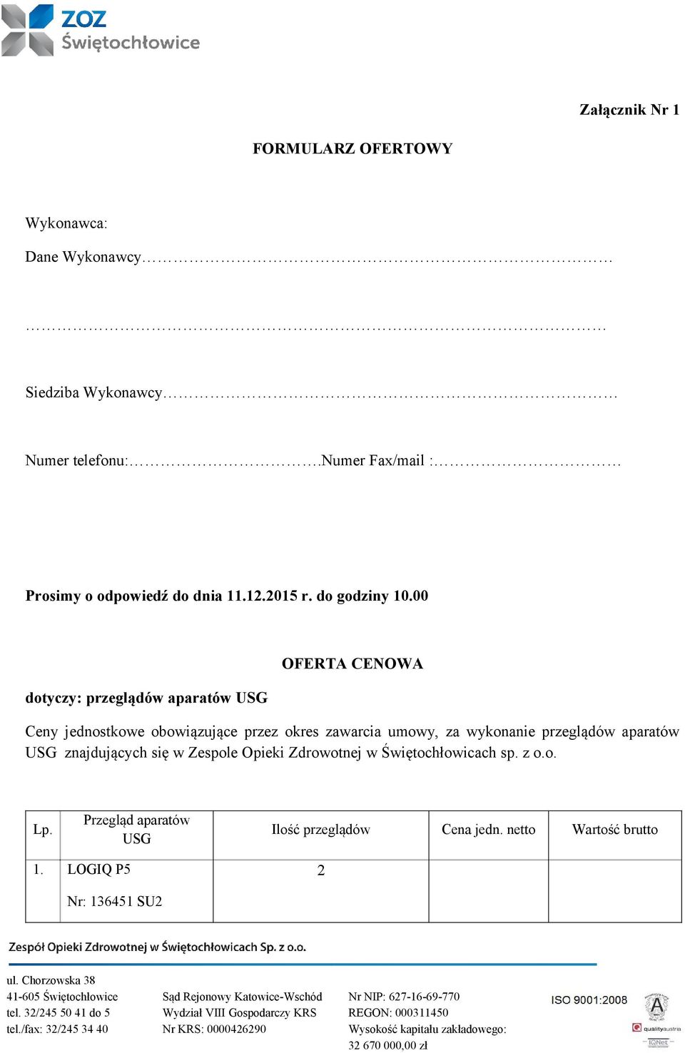 00 dotyczy: przeglądów aparatów USG OFERTA CENOWA Ceny jednostkowe obowiązujące przez okres zawarcia umowy, za wykonanie