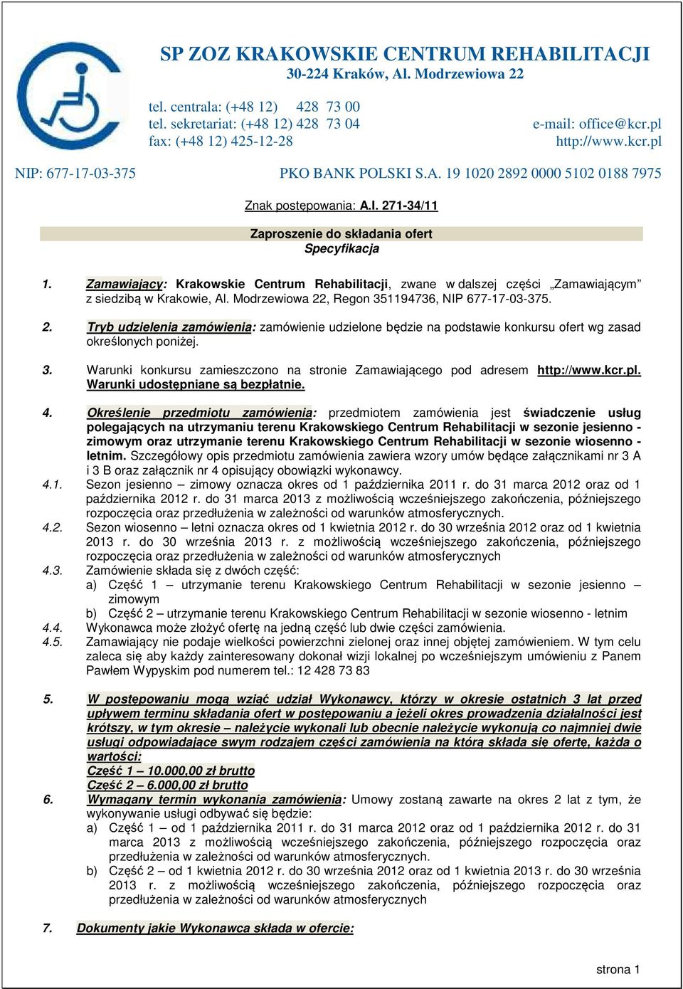 Zamawiający: Krakowskie Centrum Rehabilitacji, zwane w dalszej części Zamawiającym z siedzibą w Krakowie, Al. Modrzewiowa 22