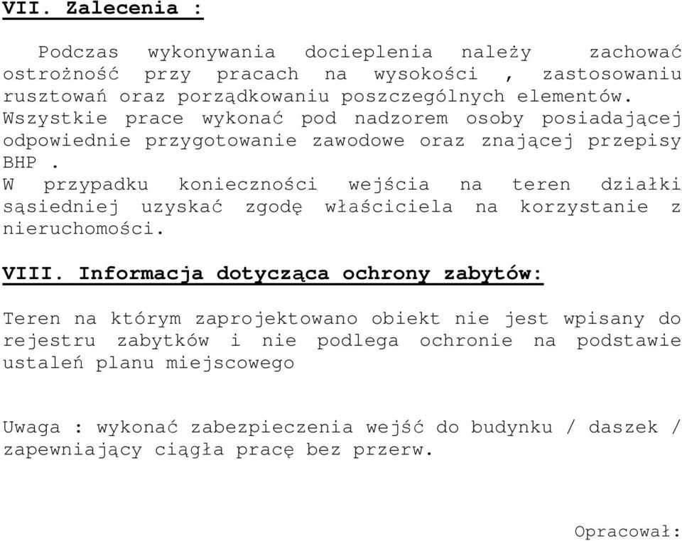 W przypadku konieczno ci wej cia na teren dzia ki siedniej uzyska zgod w ciciela na korzystanie z nieruchomo ci. VIII.
