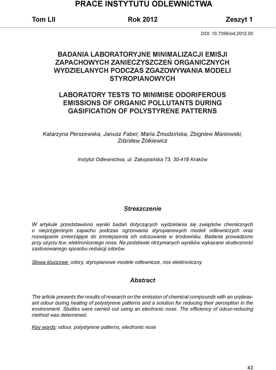 03 BADANIA LABORATORYJNE MINIMALIZACJI EMISJI ZAPACHOWYCH ZANIECZYSZCZEŃ ORGANICZNYCH WYDZIELANYCH PODCZAS ZGAZOWYWANIA MODELI STYROPIANOWYCH LABORATORY TESTS TO MINIMISE ODORIFEROUS EMISSIONS OF