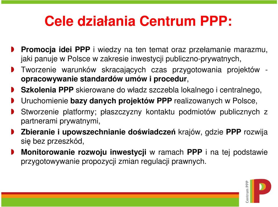 Uruchomienie bazy danych projektów PPP realizowanych w Polsce, Stworzenie platformy; płaszczyzny kontaktu podmiotów publicznych z partnerami prywatnymi, Zbieranie i