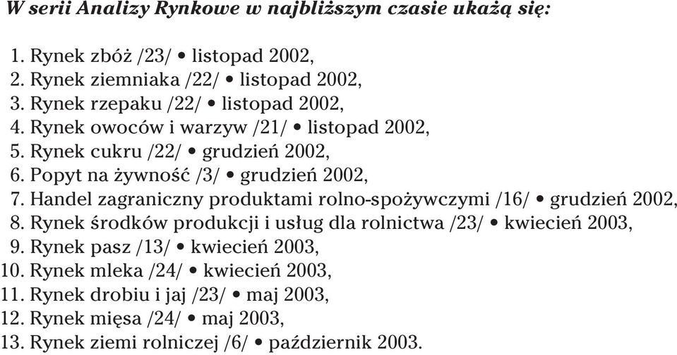 Popyt na ywnoêç /3/ grudzieƒ 2002, 7. Handel zagraniczny produktami rolno-spo ywczymi /16/ grudzieƒ 2002, 8.