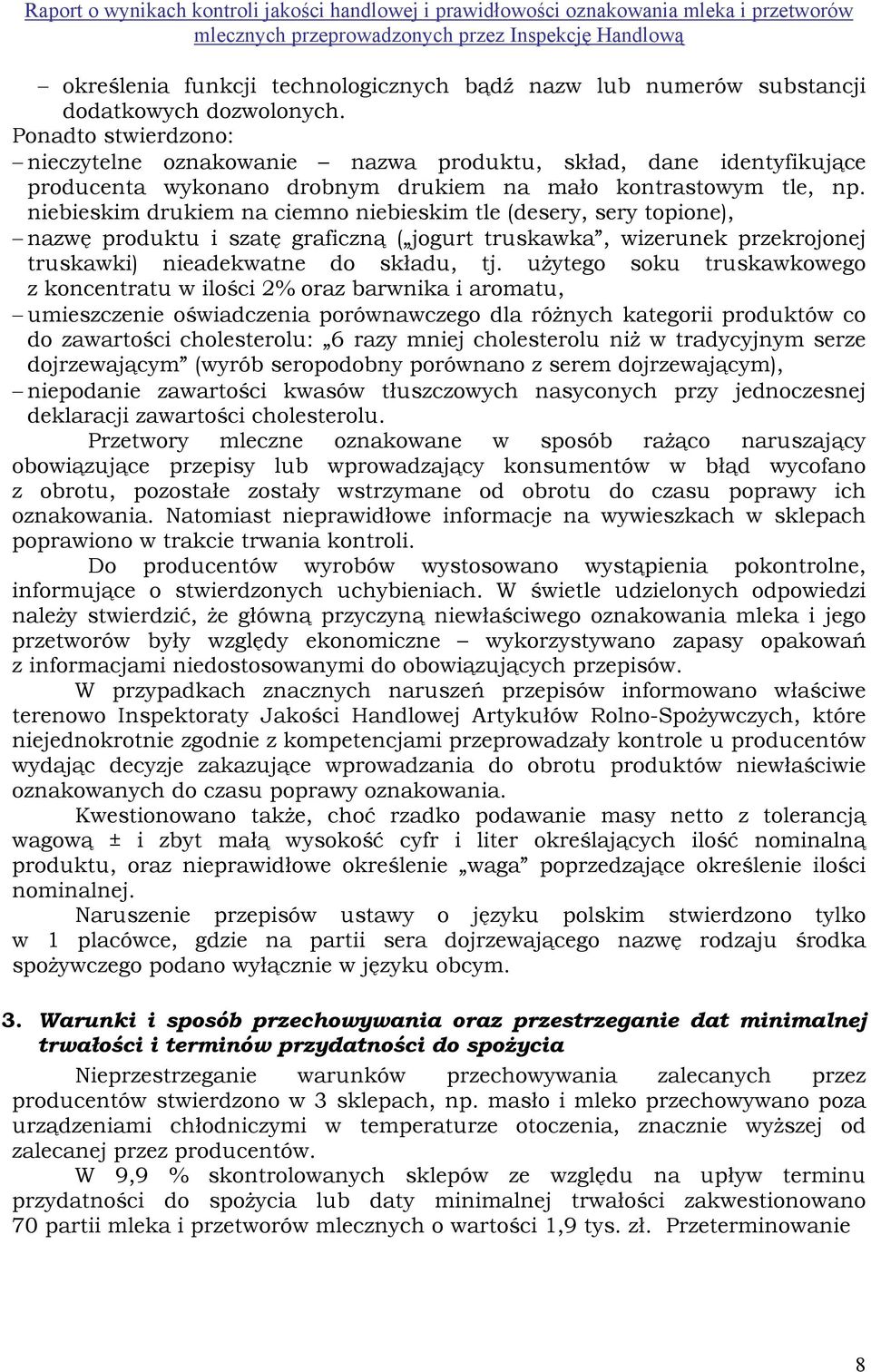 niebieskim drukiem na ciemno niebieskim tle (desery, sery topione), nazwę produktu i szatę graficzną ( jogurt truskawka, wizerunek przekrojonej truskawki) nieadekwatne do składu, tj.